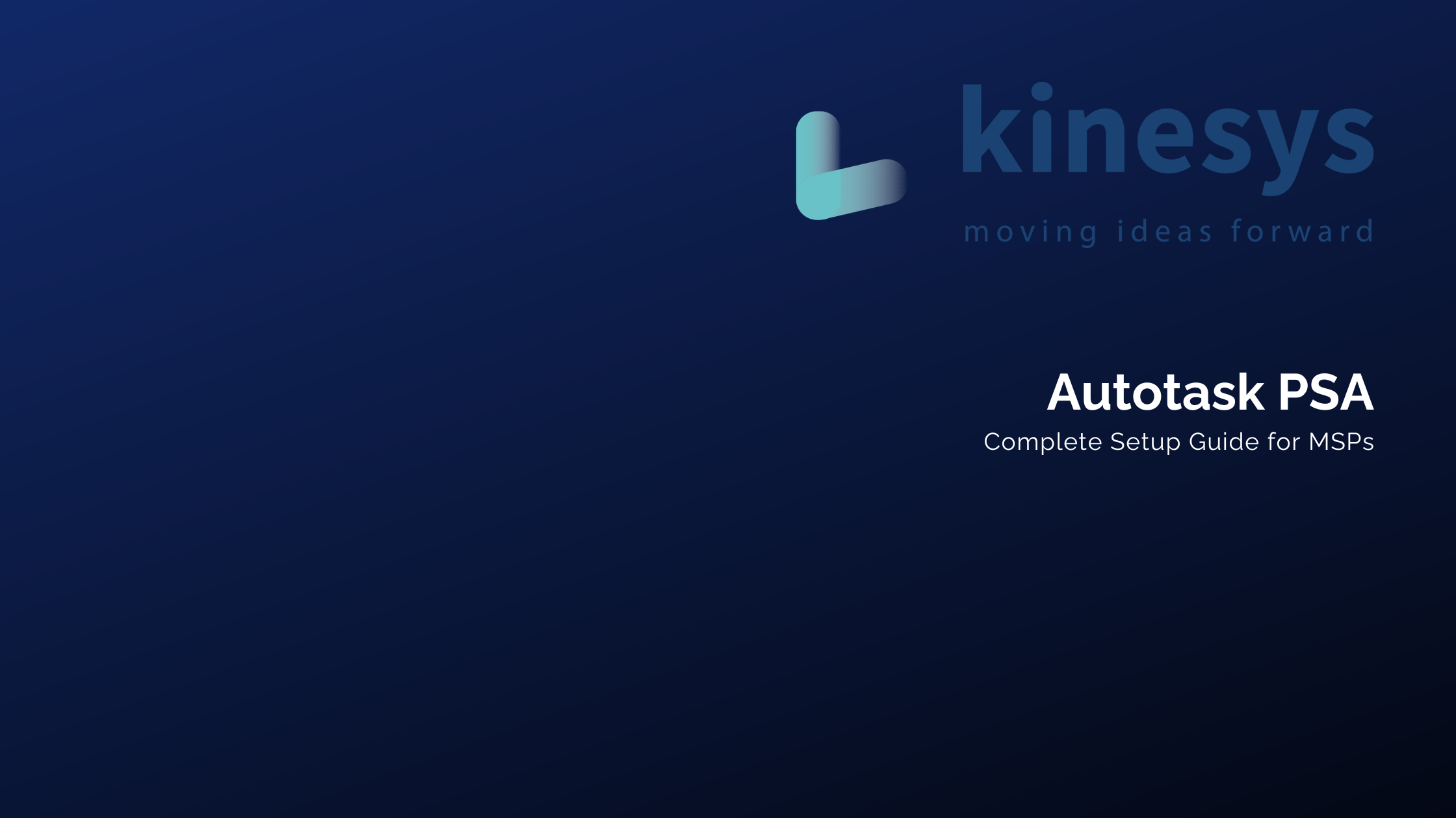 Autotask PSA complete setup guide for MSPs