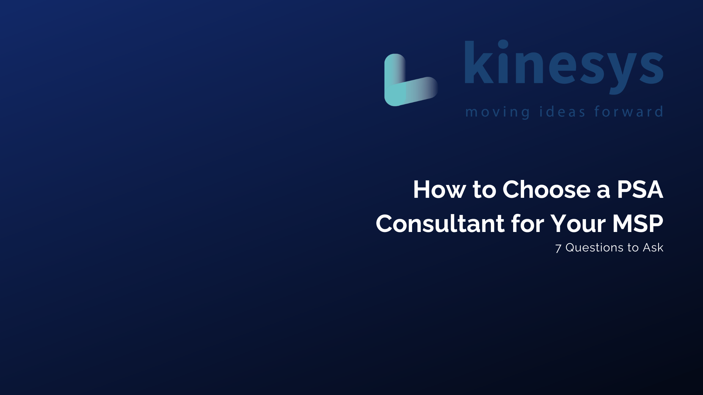 How to choose a PSA consultant for your MSP — 7 questions to ask
